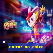 entrar no caixa tem pelo google